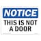 Signmission OSHA Notice, 5" Height, This Is Not A Door Sign, 7" X 5", Landscape OS-NS-D-57-L-18630 - alternate 1